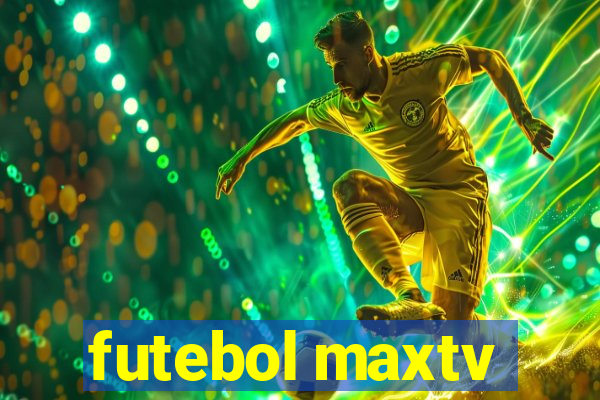 futebol maxtv